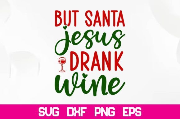 But Santa Jesus Drank Wine SVG