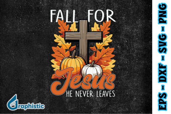 Fall for He Never Jesus Leaves SVG and Print Templates