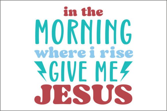In the Morning Wher I Rise Give Me Jesus Crafts