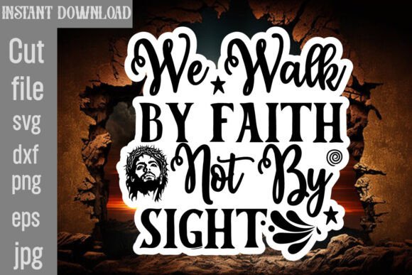 We Walk by Faith Not by Sight SVG